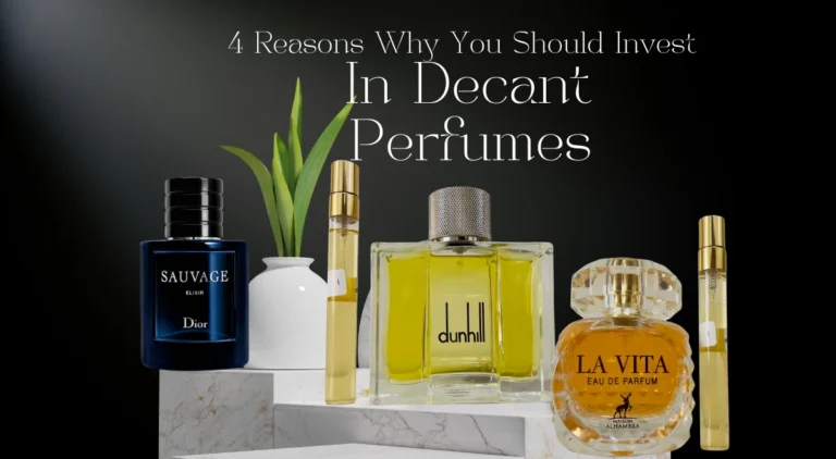 4 Reasons why you Should Invest in Decant Perfumes